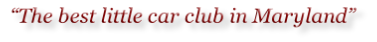 “The best little car club in Maryland”